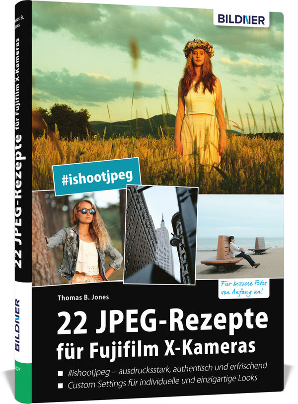 BILDNER 22 JPEG-Rezepte für Fujifilm X-Kameras | Thomas B. Jones